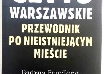 GETTO WARSZAWSKIE PRZEWODNIK PO NIEISTNIEJĄCYM MIEŚCIE