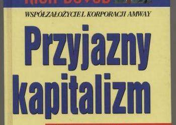 DeVos R. - Przyjazny kapitalizm
