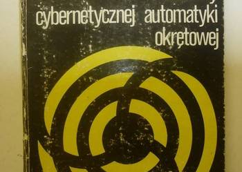 PODSTAWY CYBERNETYCZNEJ AUTOMATYKI OKRĘTOWEJ