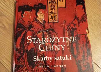 Maurizio Scarpati - Starożytne Chiny. Skarby sztuki