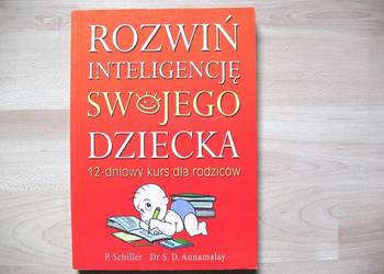 Rozwiń inteligencję swojego dziecka - P. Schiller, Dr S. D. Annamalay