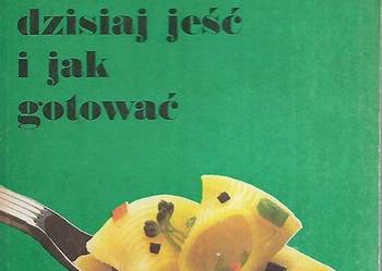 Co dzisiaj jeść i jak gotować - M. Halska.