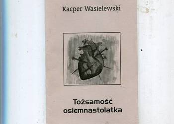 Tożsamość osiemnastolatka - Kacper Wasielewski DEDYKACJA  AUTORA