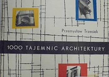 1000 Tajemnic Architektury - Przemysław Trzeciak