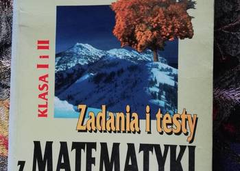 Zadania i testy z matematyki kl. I i II- Gdowski, Pluciński