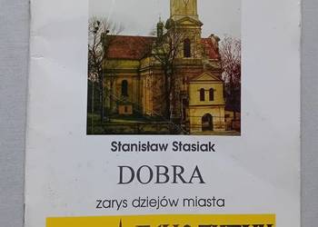 Folder Dobra, zarys dziejów Miasta. Stanisław Stasiak. 1994 r. Wydanie I. Folder Dobra, zarys dziejów Miasta. Stanisław Stasiak. 1994 r. Wydanie I.