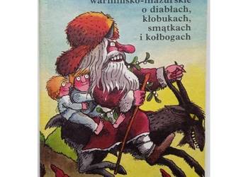 Bajki warmińsko-mazurskie o diabłach, kłobukach, smątkach i kołbogach
