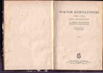 (3616) WIKTOR KURNATOWSKI 1868 - 1912 SZKIC BIOGRAFICZNY- OPRACOWAŁA K. OKUŁOWA