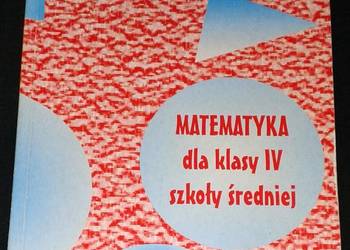 Matematyka dla klasy 4 szkoły średniej - Stanisław Zieleń Matematyka dla klasy 4 szkoły średniej - Stanisław Zieleń
