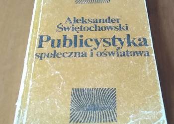 Publicystyka społeczna i oświatowa / Aleksander Świętochowski Publicystyka społeczna i oświatowa / Aleksander Świętochowski