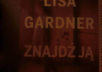 Lisa Gardner- Cykl z detektyw D.D. Warren T.8 Znajdź ją
