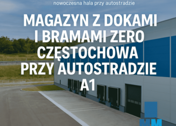 Magazyny do wynajęcia śląskie Częstochowa przy A1 - PROWIZJA 0%