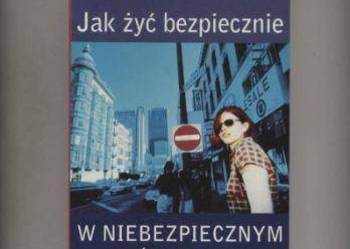 Jak żyć bezpiecznie w niebezpiecznym świecie
