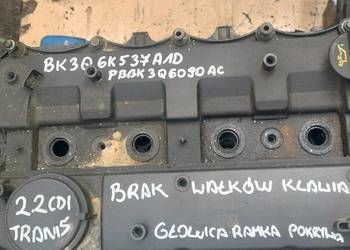FORD TRANSIT 2,2TDCI głowica PBBK3Q6090AC ramka BK3Q6K537A1D pokrywa