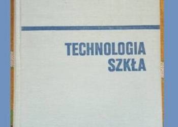 Technologia szkła /1972/ technologia/ technika/ szkło/ produkcja