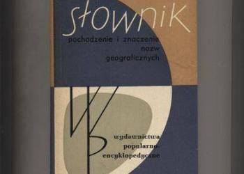 Mały słownik pochodzenie i znaczenie nazw geograficznych
