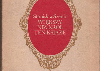 (02806) WIĘKSZY NIŻ KRÓL TEN KSIĄŻĘ (CZĘŚĆ PIERWSZA OPOWIEŚC