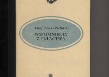 Wspomnienia z tułactwa  Józef Feliks Zieliński Wspomnienia z tułactwa  Józef Feliks Zieliński