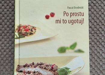 "Po prostu mi to ugotuj!" Pascal Brodnicki
