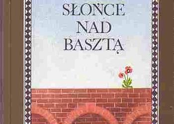 (4951) SŁOŃCE NAD BASZTĄ POWIEŚĆ DLA MŁODZIEŻY – APOLINARY NOSALSKI