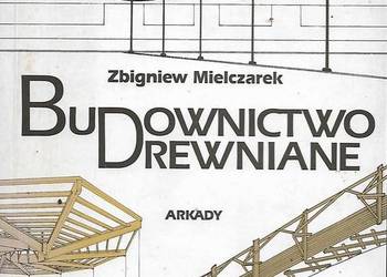 Budownictwo drewniane - Z. Mielczarek. Budownictwo drewniane - Z. Mielczarek.