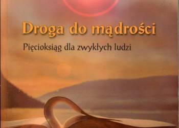DROGA DO MĄDROŚCI - PIĘCIOKSIĄG DLA ZWYKŁYCH LUDZI