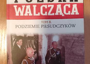 Polska Walcząca tom 8 Podziemie Piłsudczyków książka nowa