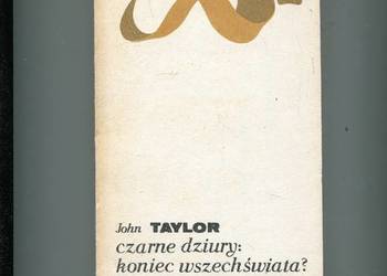 Czarne dziury koniec wszechświata - John Taylor