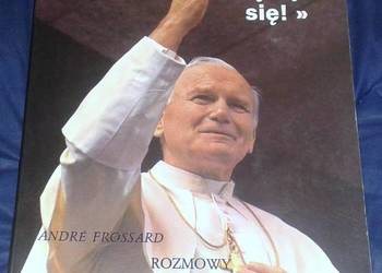 Nie lękajcie się ! Rozmowy z Janem Pawłem II - André Frossad