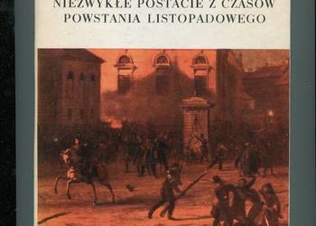 Niezwykłe postacie z czasów Powstania Listopadowego