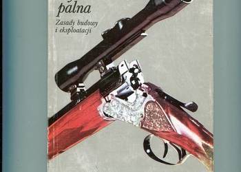Myśliwska broń palna Zasady budowy i eksploatacji
