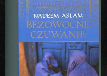Bezowocne czuwanie - Nadeem Aslam