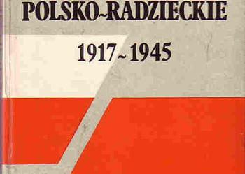(4373) STOSUNKI POLSKO – RADZIECKIE 1917 – 1945 - WŁODZIMIERZ T. KOWALSKI i ANDRZEJ SKRZYPEK;