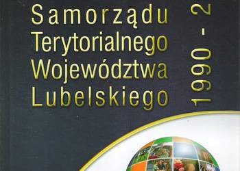 20 lat samorządu terytorialnego Województwa Lubelskiego 20 lat samorządu terytorialnego Województwa Lubelskiego