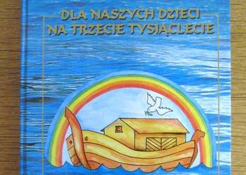 Biblia dla naszych dzieci na trzecie tysiąclecie