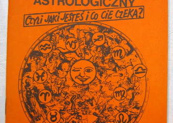 Kalendarz astrologiczny czyli jaki jesteś i co cię czeka