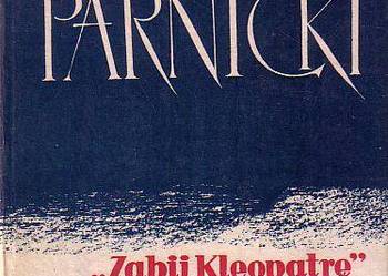 (6922) „ZABIJ KLEOPATRĘ” - TEODOR PARNICKI