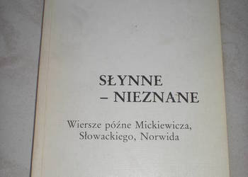 Słynne - nieznane. Wiersze późne Mickiewicza, Słowackiego...