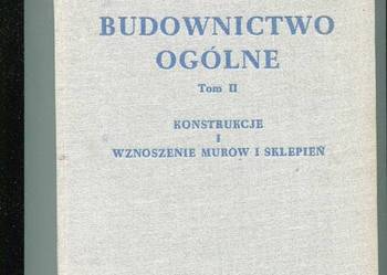 Budownictwo ogólne T.II Konstrukcje i wznoszenie murów Budownictwo ogólne T.II Konstrukcje i wznoszenie murów