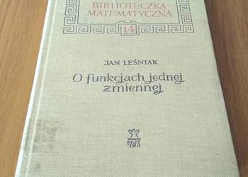 O funkcjach jednej zmiennej Biblioteczka Matematyczna 14 Jan Leśniak