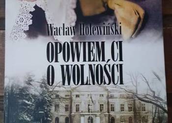 OPOWIEM CI O WOLNOŚCI - HOLEWIŃSKI WACŁAW