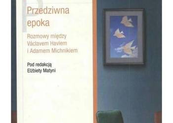 Przedziwna epoka. Rozmowy między Vaclavem Havlem i Adamem Mi