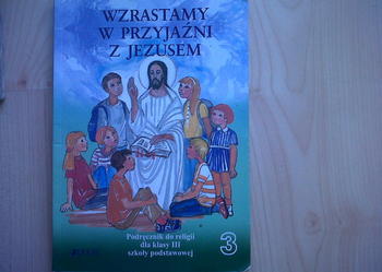Religia kl.3 ,WZRASTAMYw PRZYJAŻNI z JEZUSEM, szk.podstawowa, jak nowa!! TANIO!!!