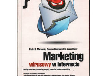 Marketing wirusowy w internecie - Michalak R. Piotr Daszkiewicz D. Musz A.