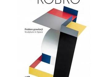 Katarzyna Kobro. Problem grawitacji. Sculpture in Space