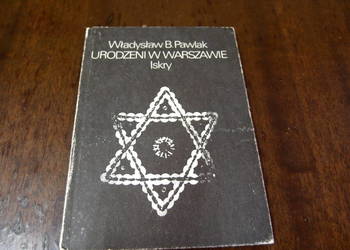 Urodzeni w Warszawie opowieść Władysław B. Pawlak Iskry Warszawa1986