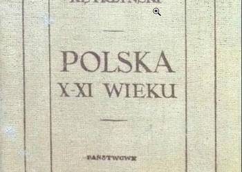 Stanisław Kętrzyński - Polska X - XI wieku
