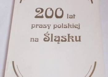 200 LAT PRASY POLSKIEJ NA ŚLĄSKU