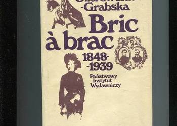 Bric a brac 1848-1939 - Ostrowska Grabska
