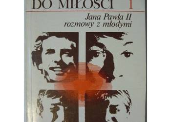 Stworzeni do miłości 1 Jana Pawła II rozmowy z młodymi